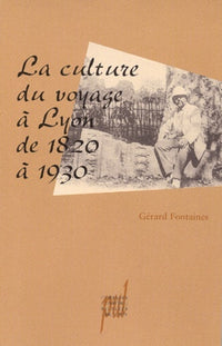 La culture du voyage à Lyon de 1820 à 1930