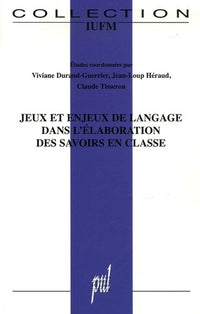 Jeux et enjeux de langage dans l'élaboration des savoirs en classe
