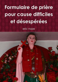 Formulaire de prière pour cause difficiles et désespérées