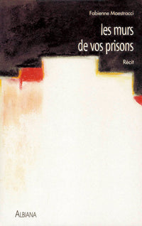 Les murs de vos prisons