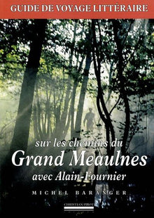 Sur les chemins du Grand Meaulnes avec Alain-Fournier