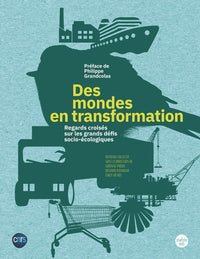 DES MONDES EN TRANSFORMATION - Regards croisés sur les grands défis socio-écologiques