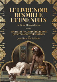 Le Livre noir des Mille et Une Nuits - Précédé de Toutes les façons d'être homme que connaissent les hommes