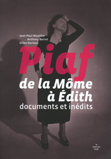 Piaf, de la Môme à Edith: Documents et inédits