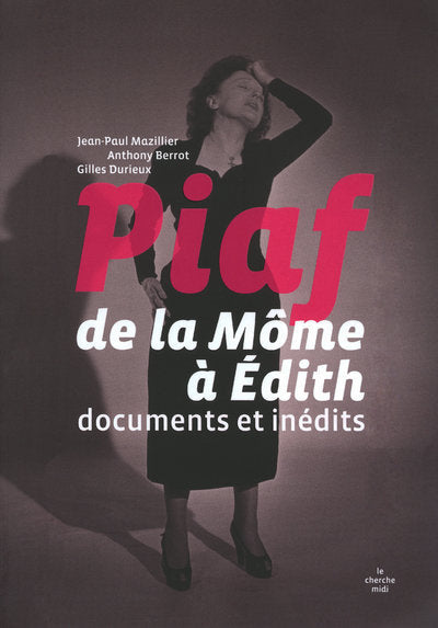 Piaf, de la Môme à Edith: Documents et inédits