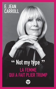 Not my type : La femme qui a fait plier Trump