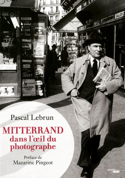 Mitterrand dans l'oeil du photographe