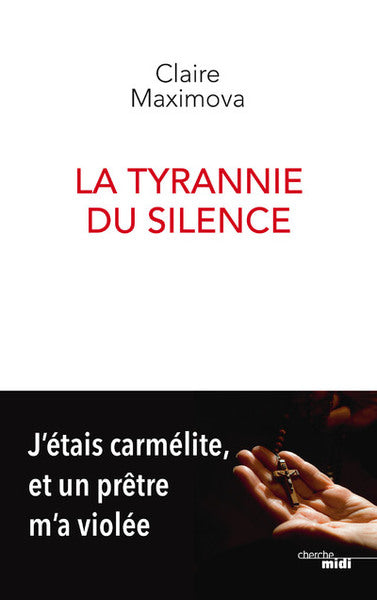 La tyrannie du silence - J'étais carmélite, et un prêtre m'a violée