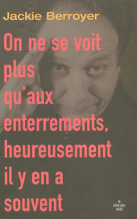On ne se voit plus qu'aux enterrements