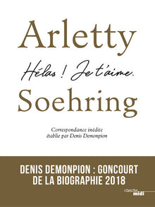 Arletty-Soehring, Hélas ! Je t'aime.