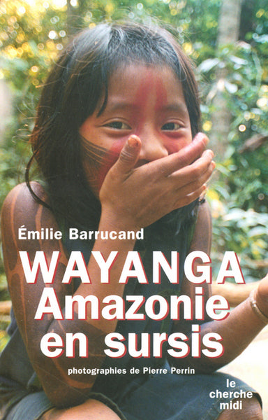 Wayanga Amazonie en sursis