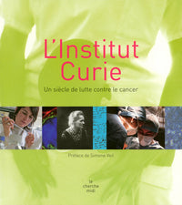 L'Institut Curie - Un siècle de lutte contre le cancer