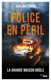 Police en péril - La Grande Maison brûle