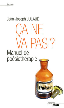 Ca ne va pas ? : Manuel de poésiethérapie