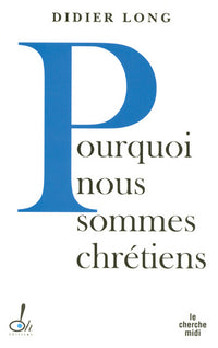 Pourquoi sommes-nous chrétiens