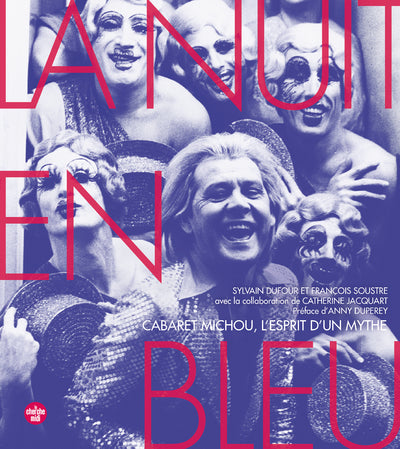 La nuit en bleu - Cabaret Michou, l'esprit d'un mythe