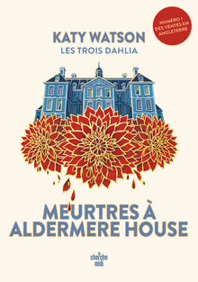 Les trois Dahlia - Tome 1 Meurtres à Aldermere House