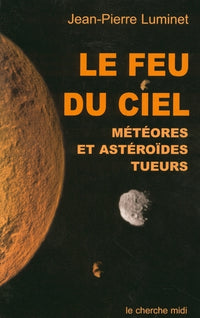 Le feu du ciel météores et astéroïdes tueurs