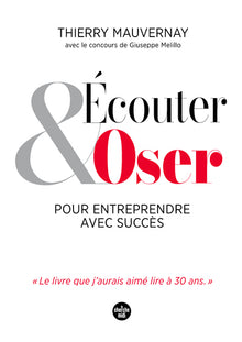 Écouter et oser pour entreprendre avec succès