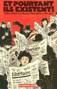 Et pourtant ils existent ! 1954-2004, "Le Monde libertaire" a 50 ans