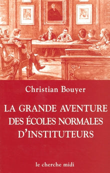 La grande aventure des écoles normales d'instituteurs