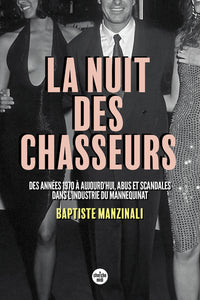 La nuit des chasseurs - Des années 1970 à aujourd'hui, abus et scandales dans l'industrie du mannequinat