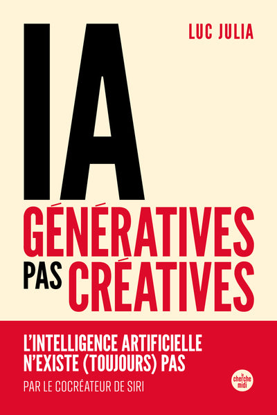 IA génératives, pas créatives - L'intelligence artificielle n'existe (toujours) pas