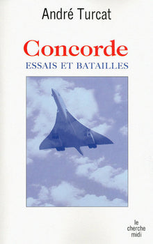 Concorde: Essais et batailles