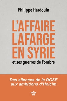L'affaire Lafarge en Syrie et ses guerres de l'ombre