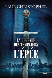 La Légende des Templiers - tome 1 L'épée