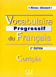 Vocabulaire progressif du français - Niveau débutant - Corrigés