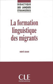 La formation linguistique des migrants - Didactique des langues étrangères