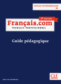 Français.com - Niveau intermédiaire 3ed - Guide pédagogique