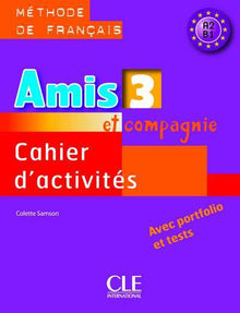 Amis et compagnie 3 - Niveaux A2/B1 - Cahier d'activités
