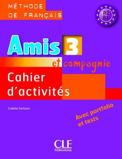 Amis et compagnie 3 - Niveaux A2/B1 - Cahier d'activités