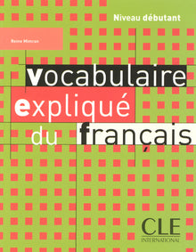 Vocabulaire expliqué du français - Niveau débutant