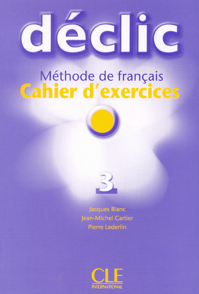 Declic 3 cahier d'exercices de francais