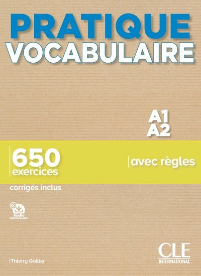 Pratique Vocabulaire - A1-A2 - 650 exercices avec règles - Corrigés inclus