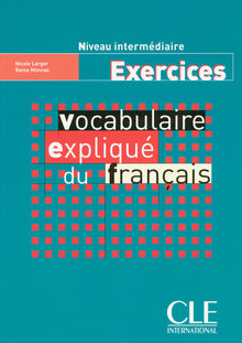 Vocabulaire expliqué du français intermédiaire - Exercices