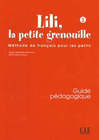 Lili la petite grenouille 2 guide pedagogique de francais pour les petits