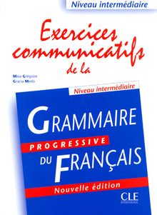Exercices communicatifs de la grammaire progressive - Niveau intermédiaire