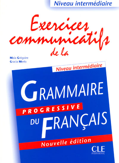Exercices communicatifs de la grammaire progressive - Niveau intermédiaire