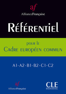 Referentiel de l'Alliance francaise pour le Cadre europeen commun A1-A2-B1-B2-C1-C2
