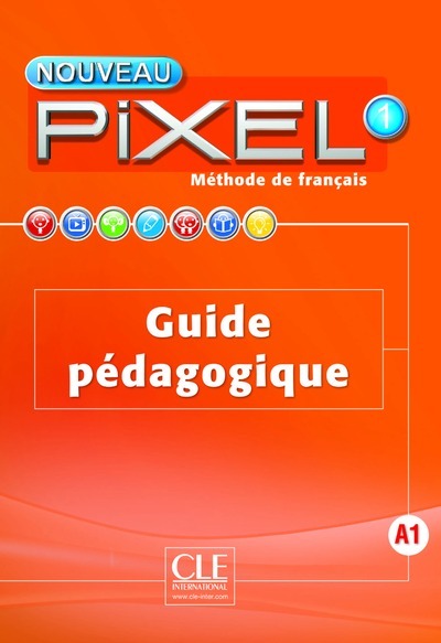 Nouveau Pixel FLE Niveau 1 Guide pédagogique