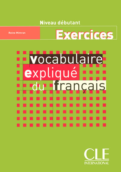 Vocabulaire expliqué du français débutant - Exercices