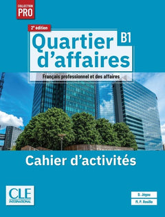 Quartier d'affaires niveau B1 cahier d'exercices 2è éd.