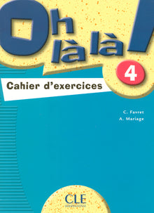 Oh la la ! Cahier d'exercices - Niveau 4
