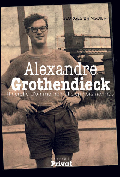 Alexandre Grothendieck, Itinéraire d'un mathématicien