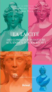 Laïcité - Des combats fondateurs aux enjeux d'aujourd'hui