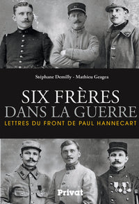 Six frères dans la guerre lettres du front de Paul Hannecart